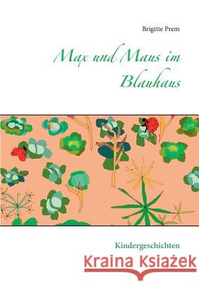 Max und Maus im Blauhaus: Kindergeschichten Prem, Brigitte 9783744872966 Books on Demand - książka