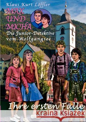 Max und Micha, die Junior - Detektive vom Wolfgangsee: Ihre ersten Fälle Löffler, Klaus Kurt 9783844853742 Books on Demand - książka