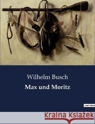 Max und Moritz Wilhelm Busch 9791041902040 Culturea - książka