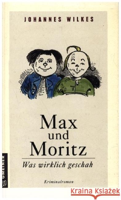 Max und Moritz - Was wirklich geschah Wilkes, Johannes 9783839200490 Gmeiner-Verlag - książka