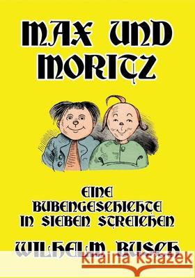 Max und Moritz: Eine Bubengeschichte in sieben Streichen Wilhelm Busch 9781647645984 Scrawny Goat Books - książka