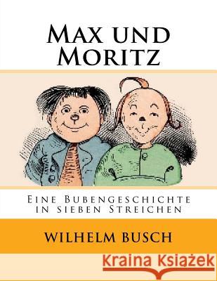 Max und Moritz: Eine Bubengeschichte in sieben Streichen Busch, Wilhelm 9783959402125 Reprint Publishing - książka