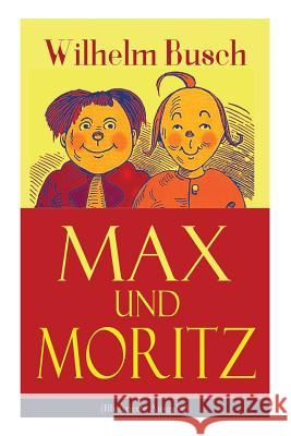 Max und Moritz (Illustrierte Ausgabe): Eines der beliebtesten Kinderbücher Deutschlands: Gemeine Streiche der bösen Buben Max und Moritz Busch, Wilhelm 9788027319961 E-Artnow - książka