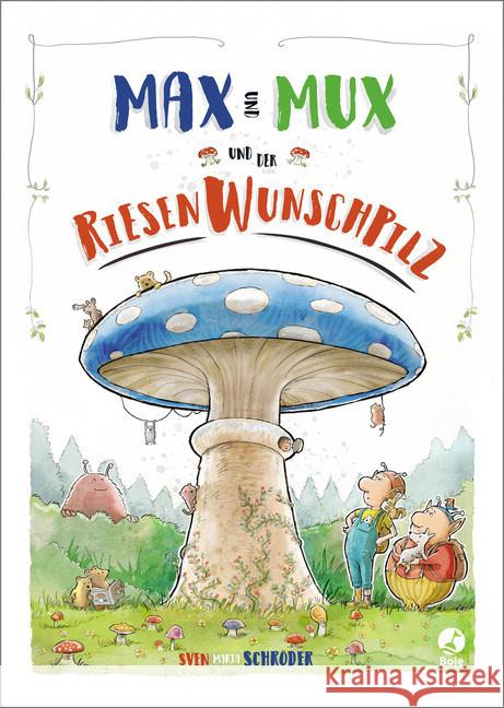 Max und Mux und der Riesenwunschpilz Schröder, Sven 9783414825636 Boje Verlag - książka