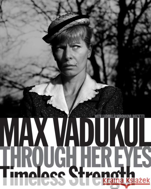 Max Vadukul: Through Her Eyes: Timeless Strength  9788857251363 Skira - książka