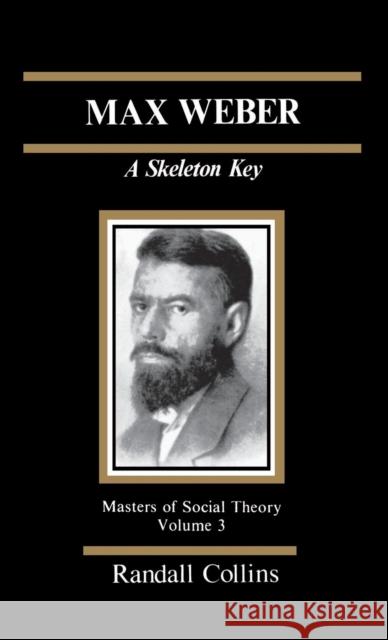 Max Weber: A Skeleton Key Collins, Randall 9780803925502 SAGE Publications Inc - książka