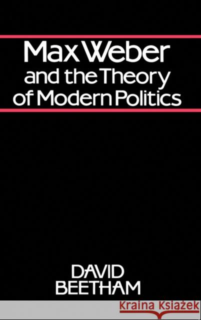 Max Weber and the Theory of Modern Politics David Beetham Beetham 9780745601182 Polity Press - książka