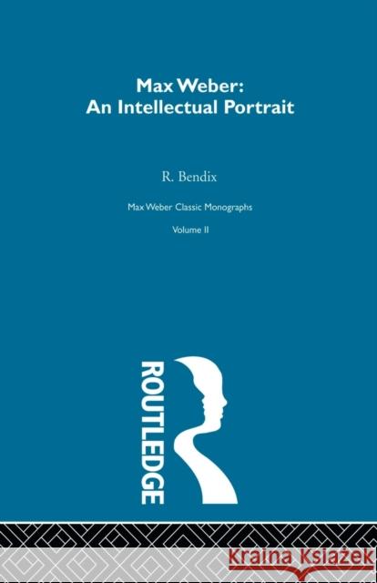 Max Weber: Intelct Portrait V 2 Bendix, R. 9780415849487 Routledge - książka