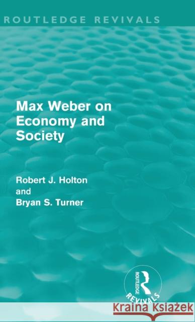 Max Weber on Economy and Society (Routledge Revivals) Holton, Robert 9780415611176 Taylor and Francis - książka