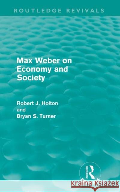 Max Weber on Economy and Society (Routledge Revivals) Holton, Robert 9780415611275 Taylor and Francis - książka