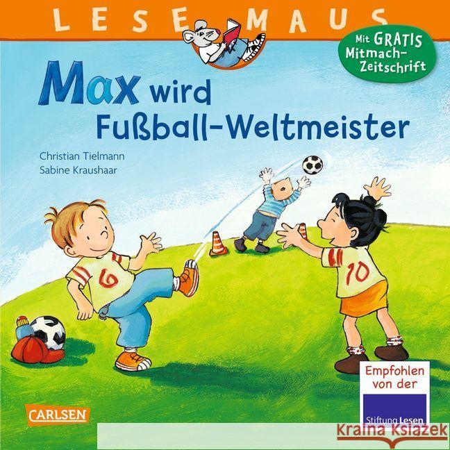 Max wird Fußball-Weltmeister Tielmann, Christian; Kraushaar, Sabine 9783551086723 Carlsen - książka