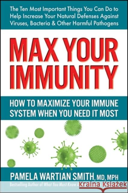 Max Your Immunity: How to Maximize Your Immune System When You Need it Most Pamela Wartian (Pamela Wartian Smith) Smith 9780757005121 Square One Publishers - książka