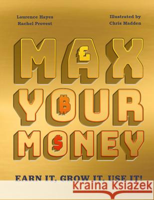 Max Your Money: Earn It! Grow It! Use It!  9781783128488 Welbeck Children's - książka