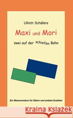 Maxi und Mori: zwei auf der schiefen Bahn Ullrich Schäfers 9783837039382 Books on Demand - książka