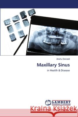 Maxillary Sinus Anshu Dwivedi 9786202802673 LAP Lambert Academic Publishing - książka