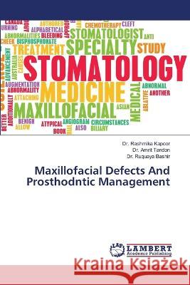 Maxillofacial Defects And Prosthodntic Management Kapoor, Dr. Rashmika, Tandon, Dr. Amrit, Bashir, Dr. Ruquaya 9786206154396 LAP Lambert Academic Publishing - książka