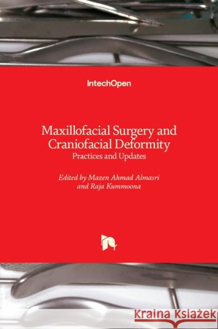 Maxillofacial Surgery and Craniofacial Deformity: Practices and Updates Mazen Ahmad Almasri Raja Kummoona 9781789854114 Intechopen - książka