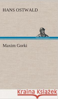 Maxim Gorki Hans Ostwald 9783849514600 Tredition Classics - książka