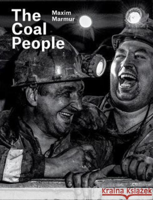 Maxim Marmur: The Coal People Maxim Marmur Irina Chmyreva Evgeny Berezner 9788862086943 Damiani Ltd - książka