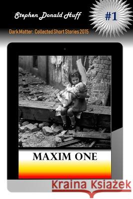 Maxim One Stephen Donald Huff, Dr 9781533150820 Createspace Independent Publishing Platform - książka