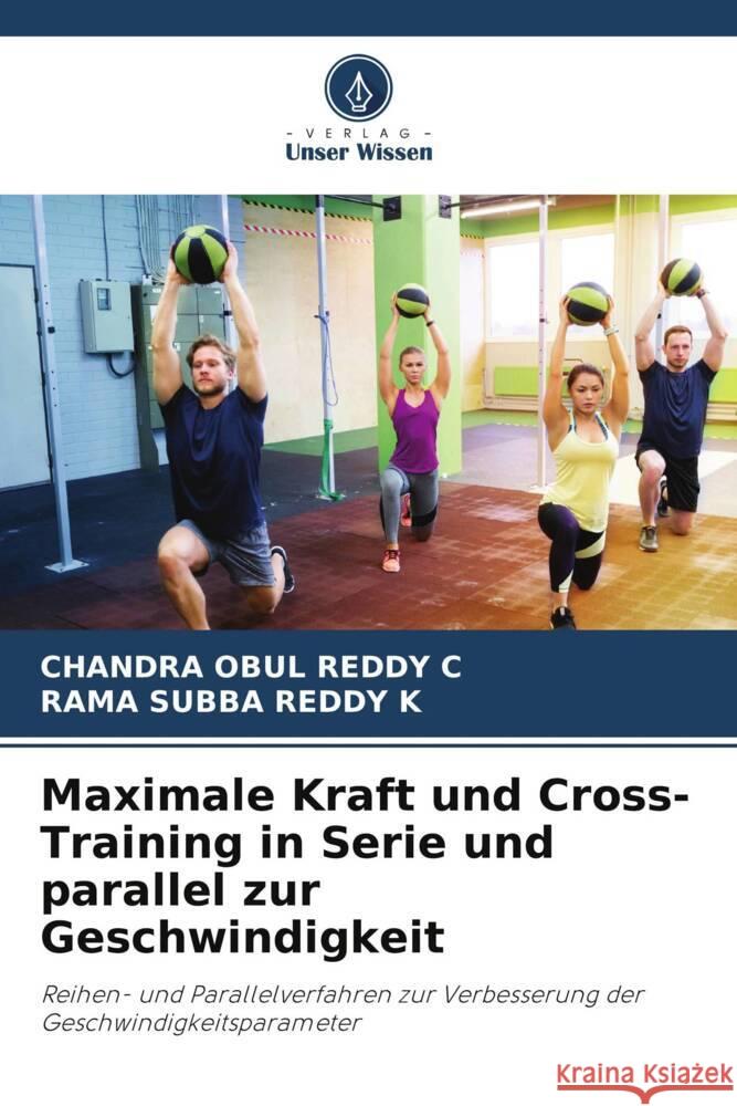 Maximale Kraft und Cross-Training in Serie und parallel zur Geschwindigkeit Chandra Obul Reddy C Rama Subba Reddy K 9786208151775 Verlag Unser Wissen - książka