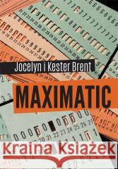 MAXIMATIC BRENT JOCELYN BRENT KESTER 9788396203670 PRACOWNIA WYDAWNICZA ANDRZEJ ZABROWARNY - książka