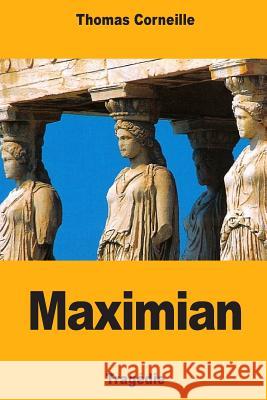 Maximian Thomas Corneille 9781727489200 Createspace Independent Publishing Platform - książka