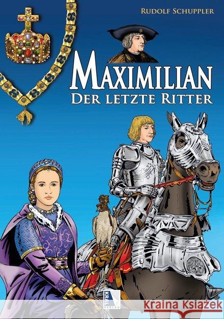 Maximilian : Der letzte Ritter Schuppler, Rudolf 9783990247709 Kral, Berndorf - książka