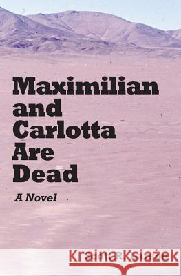 Maximilian and Carlotta Are Dead Scott R. Larson 9780990486510 Scott R. Larson - książka