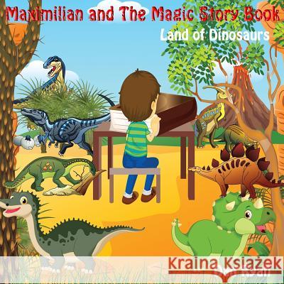 Maximilian and The Magic Story Book: Land of Dinosaurs Ryan, Dan 9781545131473 Createspace Independent Publishing Platform - książka
