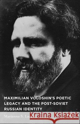 Maximilian Voloshin's Poetic Legacy and the Post-Soviet Russian Identity Marianna S. Landa 9781137482617 Palgrave MacMillan - książka
