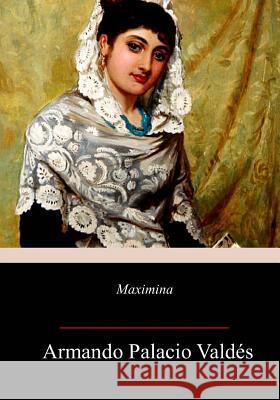 Maximina Armando Palacio Valdes 9781985781160 Createspace Independent Publishing Platform - książka