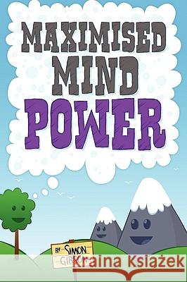 Maximised Mindpower Gibson, Simon John 9780956255907 Inspirational Press - książka