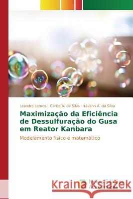 Maximização da Eficiência de Dessulfuração do Gusa em Reator Kanbara Lemos Leandro 9783639755930 Novas Edicoes Academicas - książka