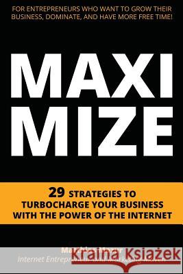 Maximize: 29 Strategies to Turbocharge Your Business with the Power of the Internet Matthias Mazur 9781517099275 Createspace - książka