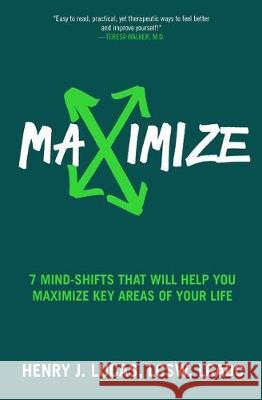 Maximize: 7 Mind-Shifts That Will Help You Maximize Key Areas of Your Life Henry J. Lucas 9780578615271 Henry Lucas - książka