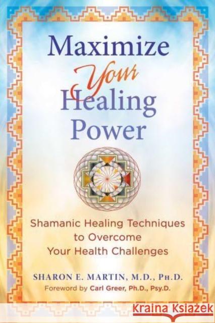 Maximize Your Healing Power: Shamanic Healing Techniques to Overcome Your Health Challenges Sharon E. Martin 9781644116609 Inner Traditions Bear and Company - książka