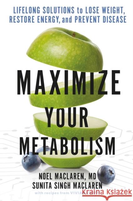 Maximize Your Metabolism: Lifelong Solutions to Lose Weight, Restore Energy, and Prevent Disease MacLaren, Noel 9781538718834 Little, Brown & Company - książka