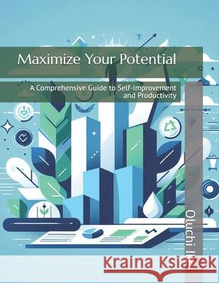 Maximize Your Potential: A Comprehensive Guide to Self-Improvement and Productivity Oluchi Ike 9798333919175 Independently Published - książka
