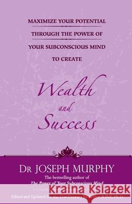 Maximize Your Potential Through the Power of Your Subconscious Mind to Create Wealth and Success  9788183226073 Manjul Publishing House Pvt Ltd - książka