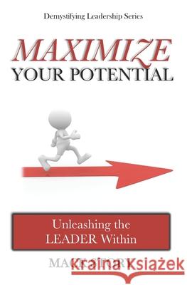 Maximize Your Potential: Unleashing the LEADER Within Mack Story 9781537454139 Createspace Independent Publishing Platform - książka