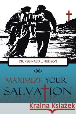 Maximize Your Salvation Dr Reginald L. Hudson 9781512738780 WestBow Press - książka