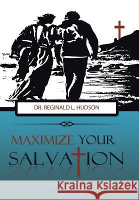 Maximize Your Salvation Dr Reginald L. Hudson 9781512738797 WestBow Press - książka