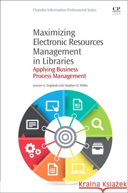 Maximizing Electronic Resources Management in Libraries: Applying Business Process Management England, Lenore 9781843347477 Elsevier Science - książka