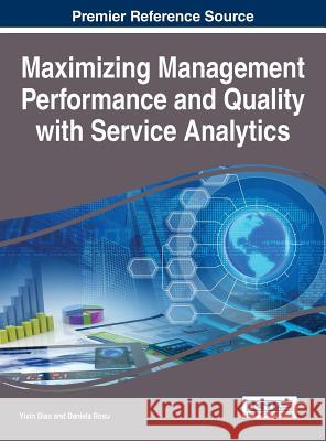 Maximizing Management Performance and Quality with Service Analytics Diao Yixin Yixin Diao Daniela Rosu 9781466684966 Business Science Reference - książka