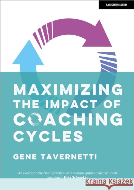 Maximizing the Impact of Coaching Cycles Gene Tavernetti 9781915261755 John Catt Educational Ltd - książka