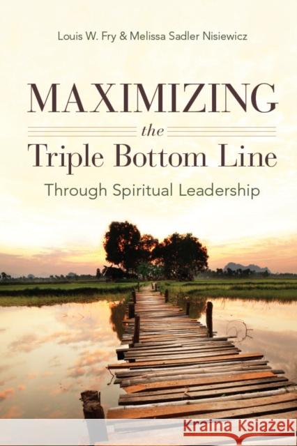 Maximizing the Triple Bottom Line Through Spiritual Leadership Louis Fry Melissa Nisiewicz 9780804776363 Stanford University Press - książka
