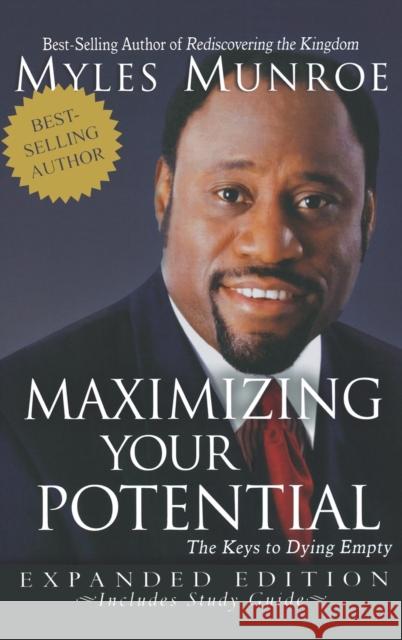 Maximizing Your Potential: The Keys to Dying Empty (Expanded) Myles Munroe 9780768412475 Destiny Image Incorporated - książka
