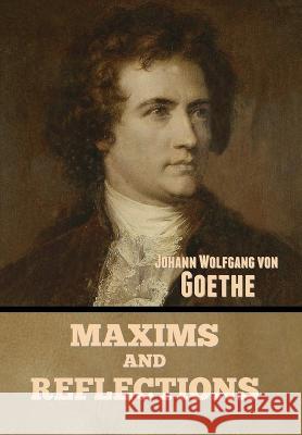 Maxims and Reflections Johann Wolfgang Von Goethe   9781644396988 Indoeuropeanpublishing.com - książka