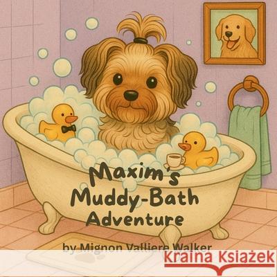 Maxim's Muddy-Bath Adventure Mignon Valliere Walker 9781968200237 Mignon Valliere Walker - książka